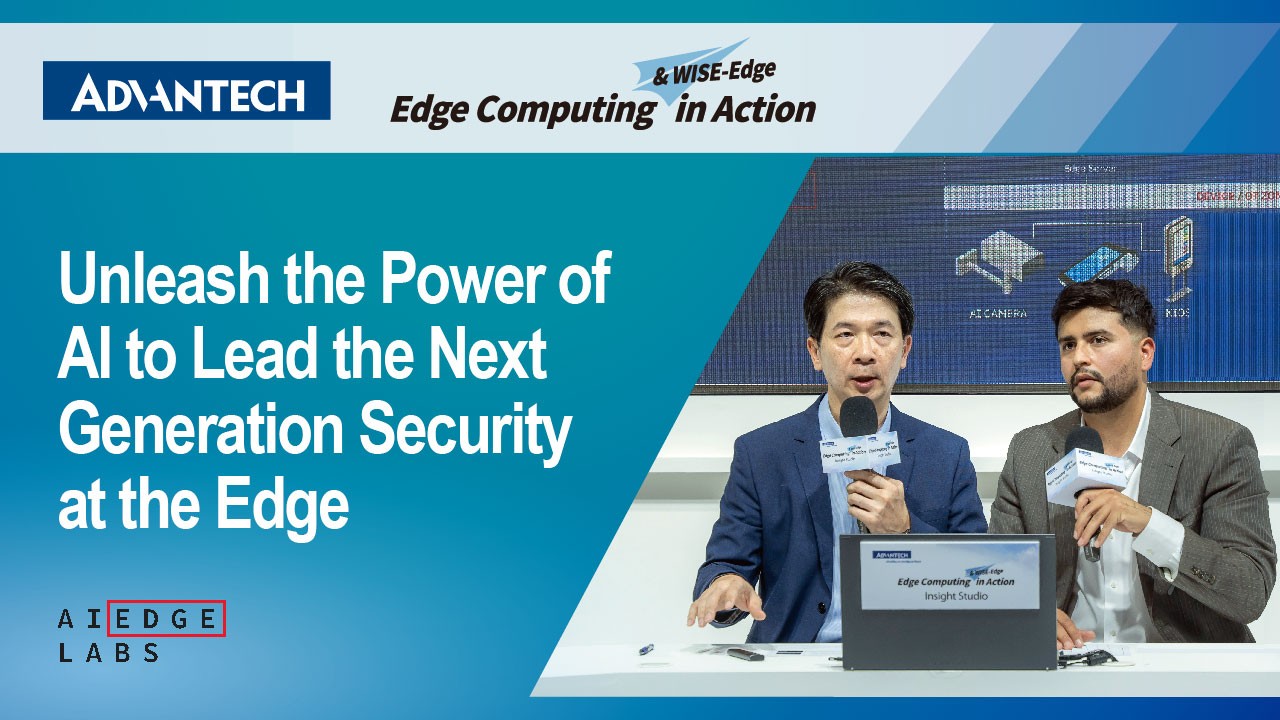 Advantech at COMPUTEX 2025 | Unleash AI Power to Lead the Next Generation Security at the Edge